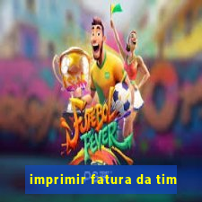 imprimir fatura da tim